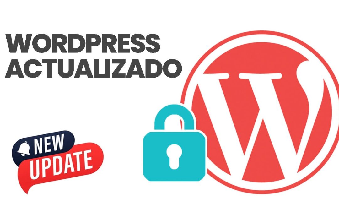 Por qué mantener tu WordPress actualizado no es opcional (y mucho menos en 2025)